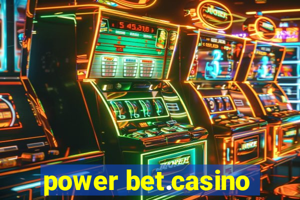 power bet.casino